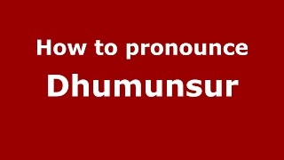 How to pronounce Dhumunsur