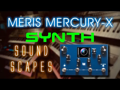 Meris Mercury X : Synth Soundscapes & First Impressions