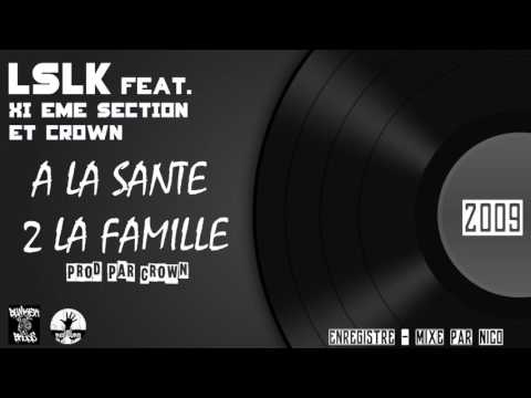 LSLK Feat. XI Eme Section et Crown - A La Santé 2 La Famille