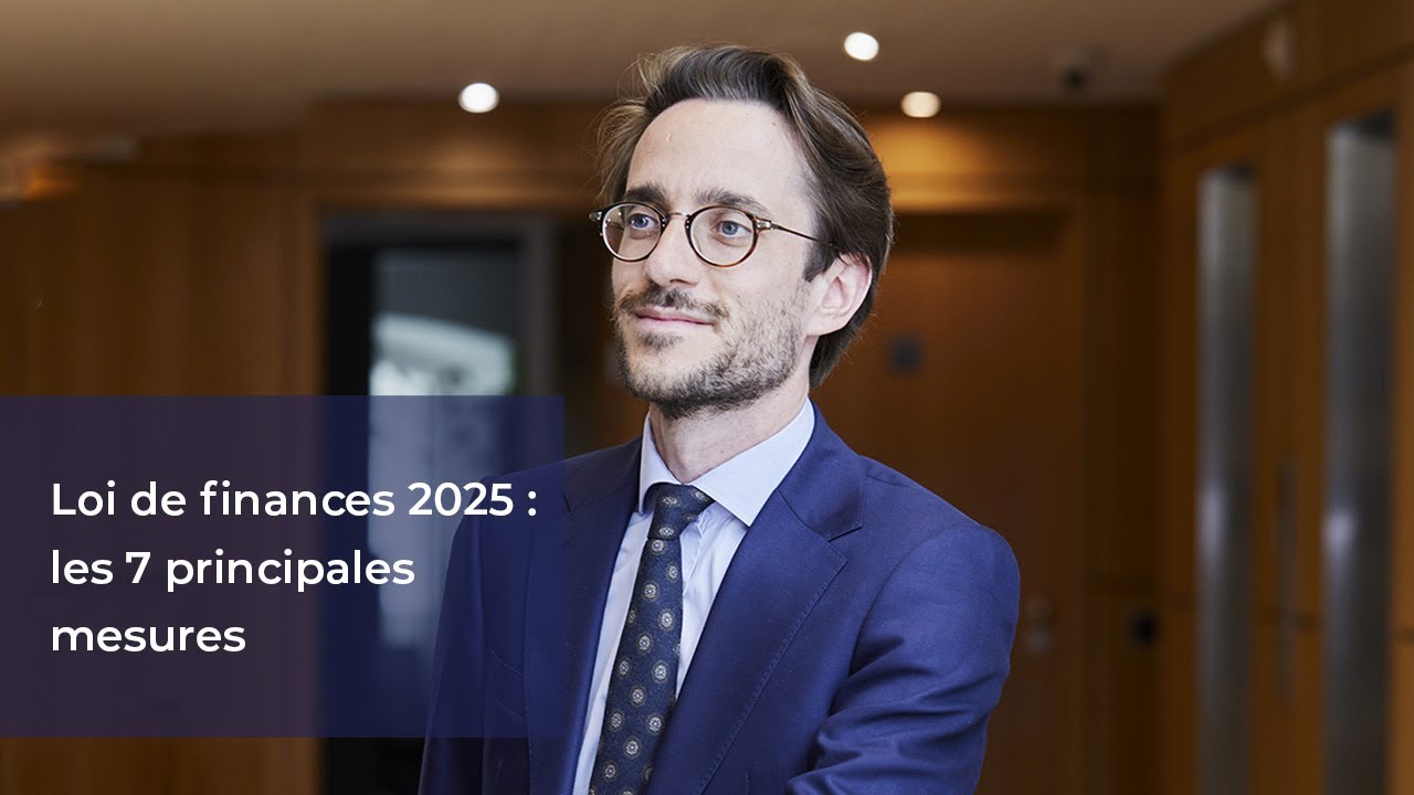 Loi de finances 2025 : les 7 principales mesures - LFDE