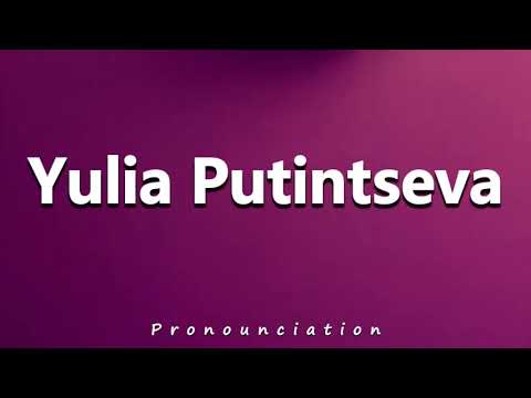How to Pronounce Yulia Putintseva
