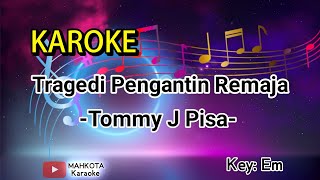 Download lagu KARAOKE || Tragedi Pengantin Remaja - Tommy J Pisa || Karaoke Lirik No Vocal By MAHKOTA KARAOKE mp3 Download lagu KARAOKE || Tragedi Pengantin Remaja - Tommy J Pisa || Karaoke Lirik No Vocal By MAHKOTA KARAOKE mp3