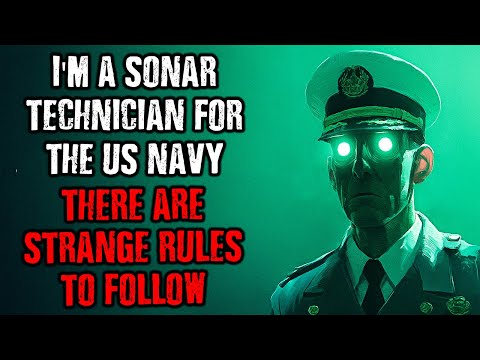 I'm a SONAR Technician for the US Navy...There are STRANGE RULES to follow !