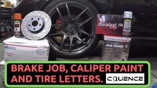 Brake job with D/S Cquence Rotors, VHT caliper paint and tire letters