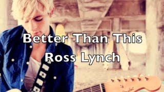Ross Lynch - Better Than This (Official Lyrics) from Austin &amp; Ally