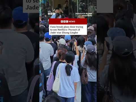 Fans break glass door trying to see Netflix's 'Pursuit of Jade' star Zhang Linghe. #BBCNews
