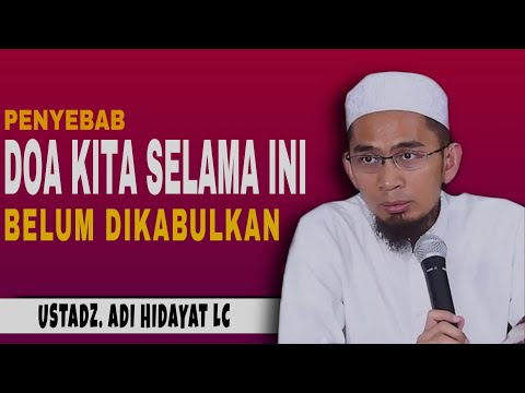Penyebab Doa kita selama ini belum dikabulkan || Ust. Adi Hidayat Lc