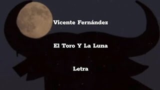 Vicente Fernández • El Toro Y La Luna • Letra