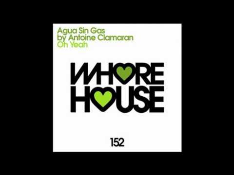 Agua Sin Gas By Antoine Clamaran - Oh Yeah (Original Mix)
