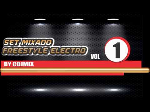 SET MIXADO FREESTYLE ELECTRO VOL 1 - BY CDJMIX