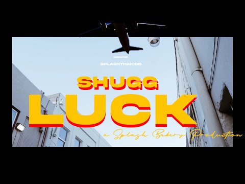 Shugg - Luck (Dir. by @Splashthakidd)
