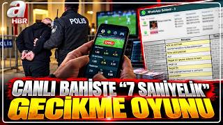 Canlı Bahiste "7 Saniyelik" Gecikme Oyunu! | A Haber