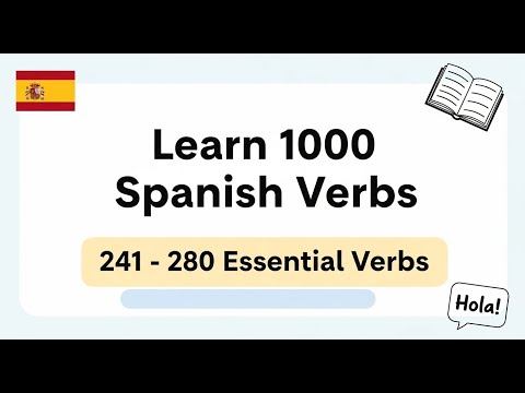 Learn 1000 Spanish Verbs Step by Step | 241 - 280  Essential Verbs