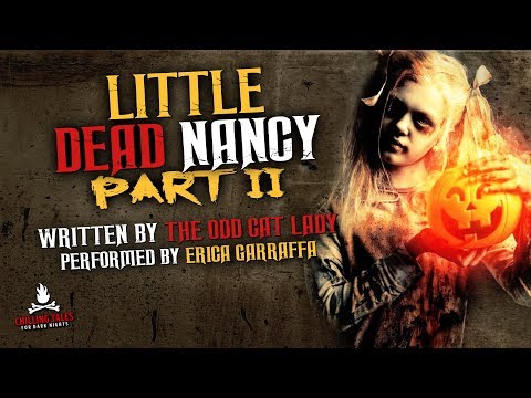 "Little Dead Nancy" (Part 2) Creepypasta 💀 CTFDN Exclusive Scary Story
