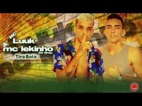 MC LUUK E LEKINHO S.A  - TIRA BOTA (2019)                                     RomuloChavoso NoBeet