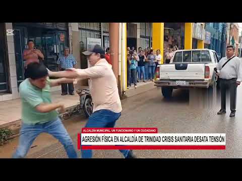 AGRESIÓN FÍSICA EN ALCALDÍA DE TRINIDAD CRISIS SANITARIA DESATA TENSIÓN EN LA CIUDAD