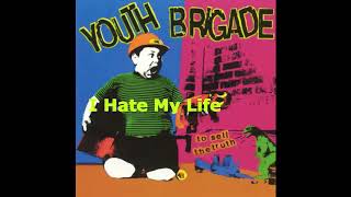 Youth Brigade - I Hate My Life