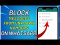 How To Stop Receiving Messages From Unknown Numbers On Whatsapp Block Messages From Unknown Numbers