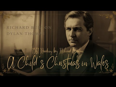 Richard Burton reads Dylan Thomas’ “A Child's Christmas in Wales” (1961 Recording)