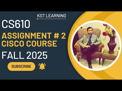 CS610 Cisco Course Assignment 2 Solution Fall 2025 | CS610 Assignment 2 Fall 2025 | KST Learning