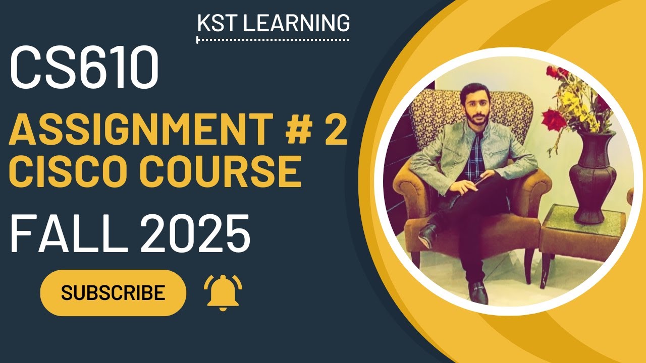 CS610 Cisco Course Assignment 2 Solution Fall 2025 | CS610 Assignment 2 Fall 2025 | KST Learning