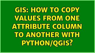 GIS: How to copy values from one attribute column to another with Python/QGIS?