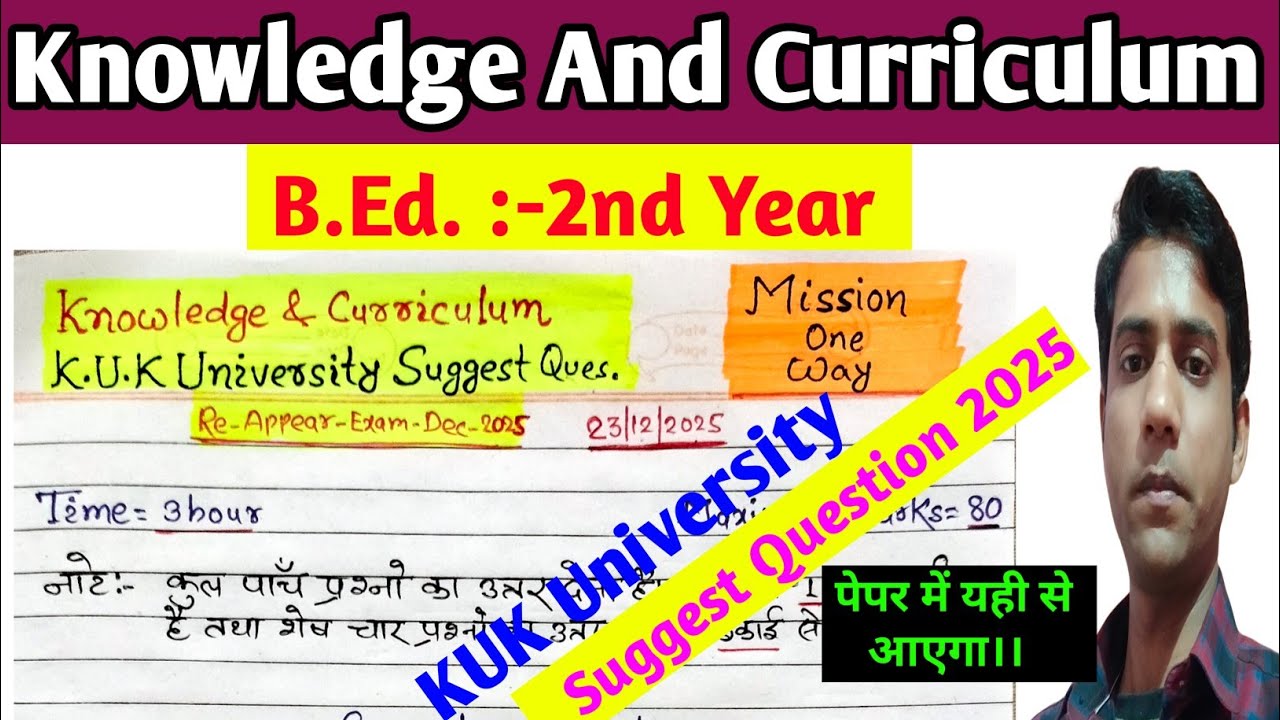 knowledge and curriculum || Suggest Question Dec-2025 || KUK University,B.Ed. 2nd Year