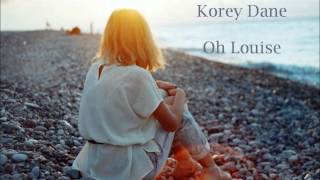 Korey Dane - Oh Louise lyrics