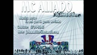 MC ALIADO AS NOVINHA GOSTA ( DJ JOHN E DJ RATO  (JR PRODUÇÂO)