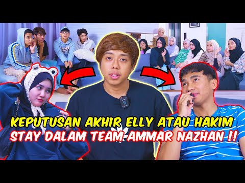 KEPUTUSAN AKHIR ELLY ATAU HAKIM STAY DALAM TEAM AMMAR NAZHAN !! - SIAPA PERLU DISINGKIR ?!