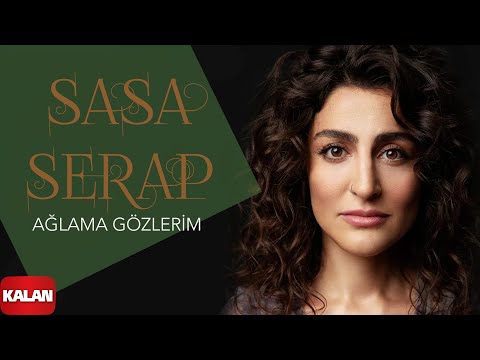 Sasa Serap -  Ağlama Gözlerim I Sızı © 2022 Kalan Müzik