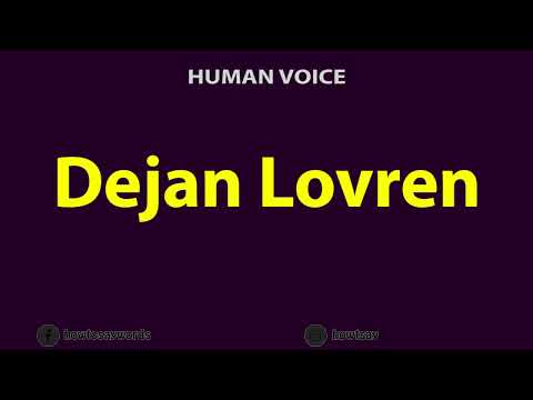 How to Pronounce Dejan Lovren