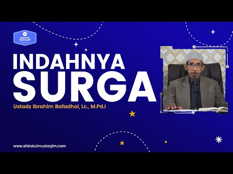 Indahnya Surga - Ustadz Ibrahim Bafadhol, Lc., M.Pd.I.