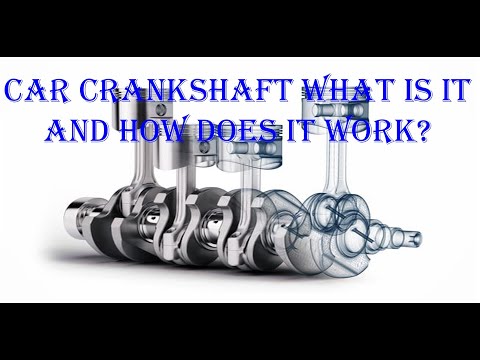 Car crankshaft what is it, and how does it work?