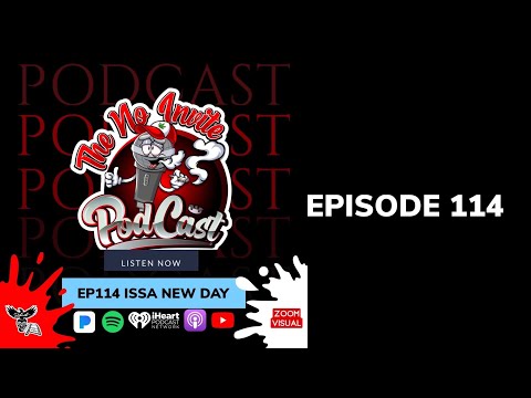 EP114 ISSA NEW DAY (ZOOM) SEASON 4 THE PROCESS/ NO INVITE PODCAST