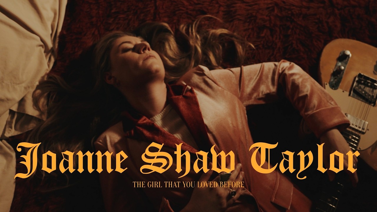 Joanne Shaw Taylor - &ldquo;The Girl That You Loved Before- Official Music Video - YouTube