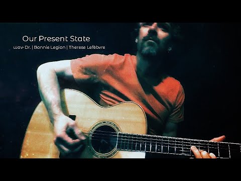 wav-Dr. | Bonnie Legion | Therese Lefèbvre - Our Present State (Original Song)