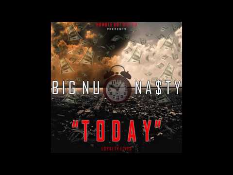 Big Nu-Na$ty "Today"