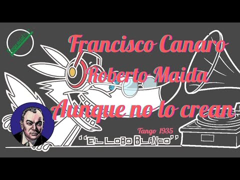 Francisco Canaro - Roberto - Maida - Aunque no lo crean  (tango 1935)