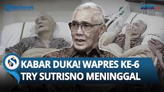 Wapres ke-6 RI Try Sutrisno Meninggal Dunia, Sempat Keluhkan Hal Ini sebelum Wafat