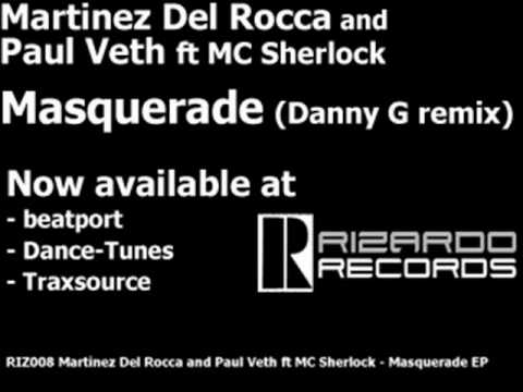 Martinez Del Rocca and Paul Veth ft MC Sherlock - Masquerade (Danny G remix)