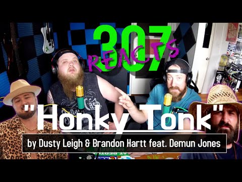 Honky Tonk by Dusty Leigh & Brandon Hartt feat. Demun Jones -- 307 Reacts -- Episode 93