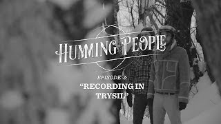 Humming People &quot;City Of Lost Men&quot; - Episode 3: &quot;Recording in Trysil&quot;