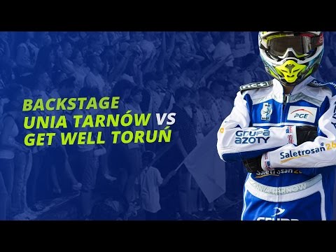 Backstage: Unia Tarnów - Get Well Toruń 31.07.2016