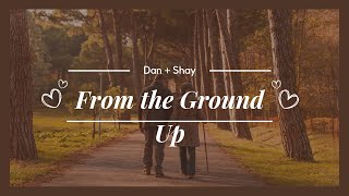 From the Ground Up | Dan + Shay ( lyrics &amp; Scenery)