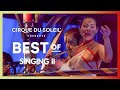 Best of Singing II | CirqueConnect | Cirque du Soleil