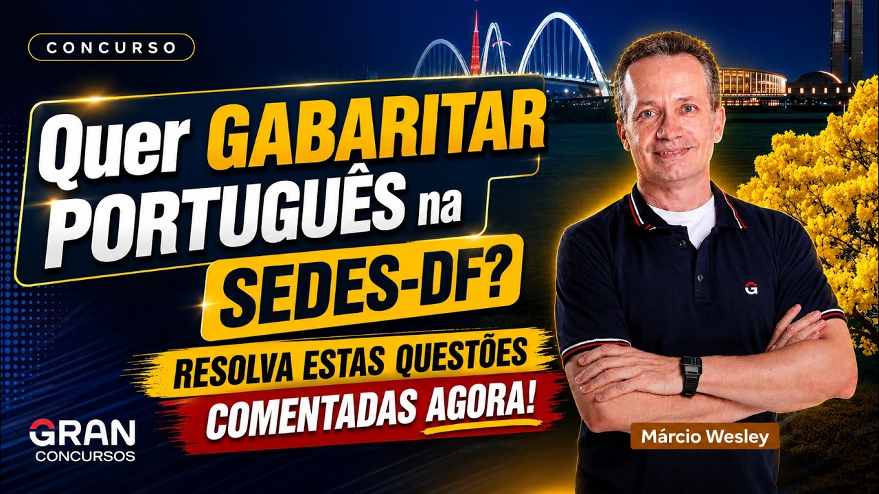 Quer Gabaritar Português na SEDES-DF? Resolva Estas Questões Comentadas Agora!
