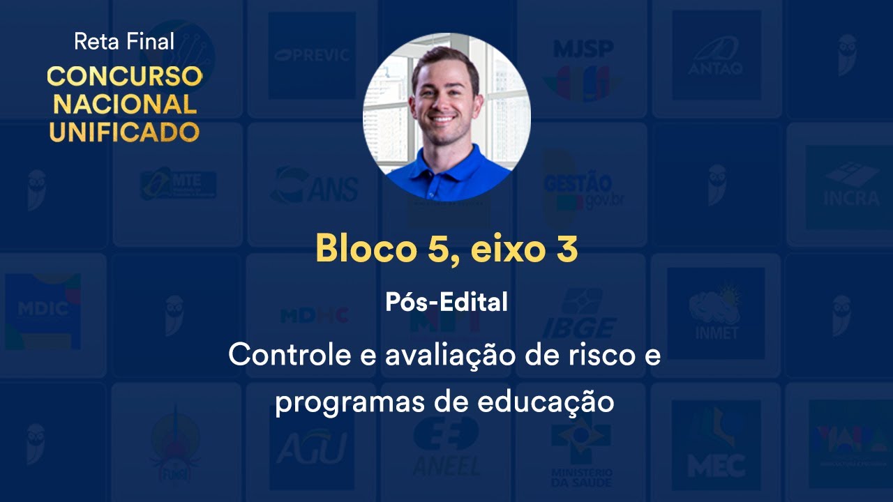 Controle e avaliação de risco e programas de educação - Bloco 5 Eixo 3 - Reta Final CNU Pós edital
