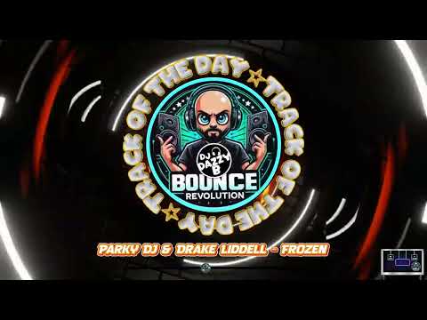 Parky Dj & Drake Liddell - Frozen - Dazzy B's Track Of The Day #ukbounce #donk #bounce #dance #vocal