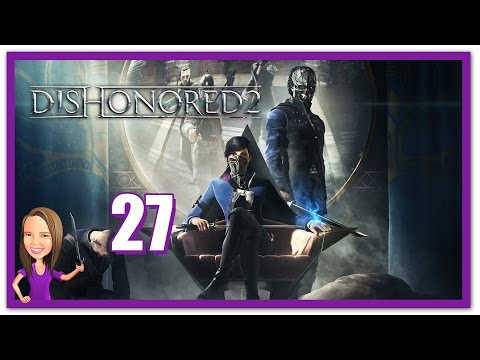 Lowco2525 plays Dishonored 2 (Part 27)
